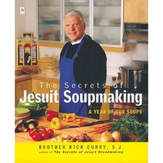 The Secrets of Jesuit Soupmaking: A Year of Our Soups Paperback, Penguin Books