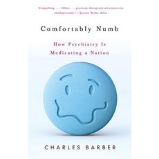 Comfortably Numb: How Psychiatry Is Medicating a Nation Paperback, Vintage Books USA