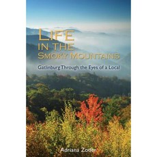 Life in the Smoky Mountains: Gatlinburg Through the Eyes of a Local Paperback, Createspace