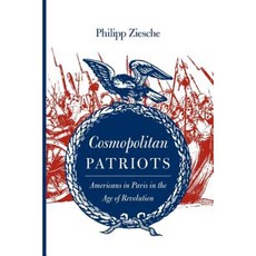 Cosmopolitan Patriots: Americans in Paris in the Age of Revolution Paperback, University of Virginia Press