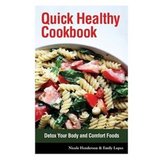 Quick Healthy Cookbook: Detox Your Body and Comfort Foods Paperback, Webnetworks Inc