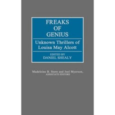 Freaks of Genius: Unknown Thrillers of Louisa May Alcott Hardcover, Greenwood Press