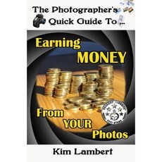 The Photographer's Quick Guide to Earning Money from Your Photos Paperback, Dreamstone Publishing