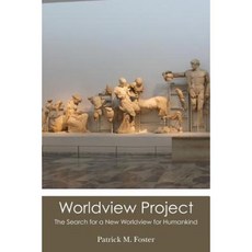 Worldview Project: The Search for a New Worldview for Humankind Paperback, Createspace