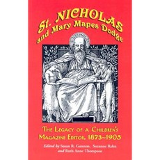 St. Nicholas and Mary Mapes Dodge: The Legacy of a Children's Magazine Editor 1873-1905 Paperback, McFarland & Company