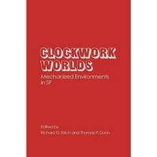 Clockwork Worlds: Mechanized Environments in SF Hardcover, Greenwood Press