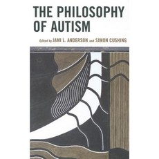 The Philosophy of Autism Hardcover, Rowman & Littlefield Publishers