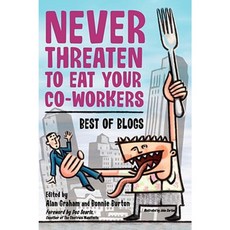 Never Threaten to Eat Your Co-Workers: Best of Blogs Paperback, Apress