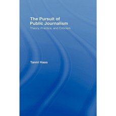The Pursuit of Public Journalism: Theory Practice and Criticism Hardcover, Routledge