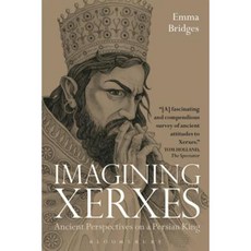 Imagining Xerxes: Ancient Perspectives on a Persian King Paperback, Bloomsbury Academic
