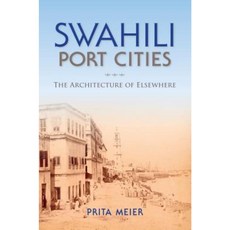 Swahili Port Cities: The Architecture of Elsewhere Paperback, Indiana University Press