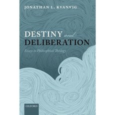 Destiny and Deliberation: Essays in Philosophical Theology Hardcover, Oxford University Press, USA