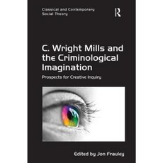 C. Wright Mills and the Criminological Imagination: Prospects for Creative Inquiry Hardcover, Routledge