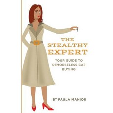 The Stealthy Expert: Your Guide to Remorseless Car Buying Paperback, Createspace