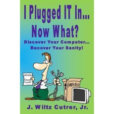 I Turned It On...Now What?: Discover Your Computer...Recover Your Sanity Paperback, Techknolutions, LLC