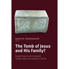 The Tomb of Jesus and His Family?: Exploring Ancient Jewish Tombs Near Jerusalem's Walls Paperback, William B. Eerdmans Publishing Company