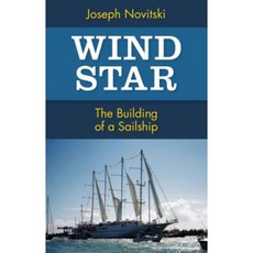 Wind Star: The Building of a Sailship Paperback, Open Road Distribution