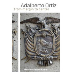 Adalberto Ortiz: From Margin to Center Hardcover, Lehigh University Press