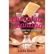 Chocolate and Banana: The Sexiest of Classics Paperback, Linda Sauve