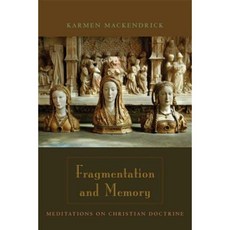 Fragmentation and Memory: Meditations on Christian Doctrine Hardcover, Fordham University Press
