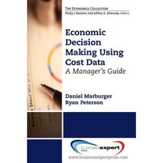 Economic Decision Making Using Cost Data: A Guide for Managers Paperback, Business Expert Press