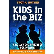 Kids in the Biz: A Hollywood Handbook for Parents Paperback, Astralight Productions