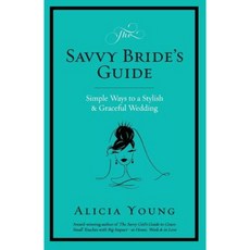 The Savvy Bride's Guide: Simple Ways to a Stylish & Graceful Wedding Paperback, Parasol Press LLC