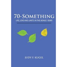 70-Something: Life Love and Limits in the Bonus Years Paperback, eBook Bakery