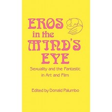 Eros in the Mind's Eye: Sexuality and the Fantastic in Art and Film Hardcover, Greenwood Press