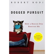Dogged Pursuit: How a Rescue Dog Rescued Me Paperback, Plume Books