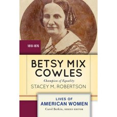 Betsy Mix Cowles: Champion of Equality 1810-1876 Paperback, Westview Press