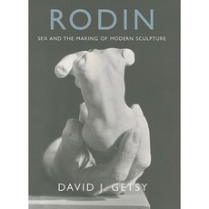 Rodin: Sex and the Making of Modern Sculpture Hardcover, Yale University Press
