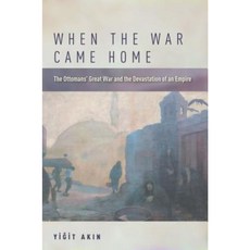 When the War Came Home: The Ottomans' Great War and the Devastation of an Empire Paperback, Stanford University Press