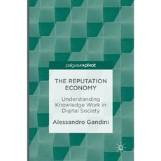 The Reputation Economy: Understanding Knowledge Work in Digital Society Hardcover, Palgrave MacMillan