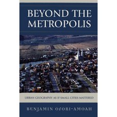 Beyond the Metropolis: Urban Geography as If Small Cities Mattered Paperback, University Press of America
