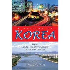 A History of Korea:From "Land of the Morning Calm" to States in Conflict, Indiana University Press