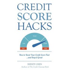Credit Score Hacks: How to Boost Your Credit Score Fast and Keep It Great Paperback, Scribe Publications