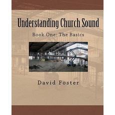 Understanding Church Sound Book One: The Basics Paperback, Createspace