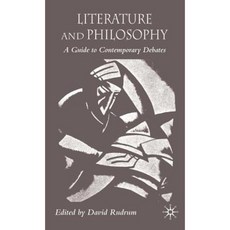 Literature and Philosophy: A Guide to Contemporary Debates Hardcover, Palgrave MacMillan