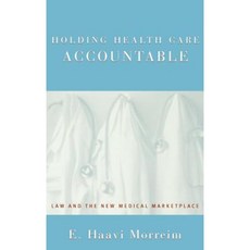 Holding Health Care Accountable: Law and the New Medical Marketplace Hardcover, Oxford University Press, USA