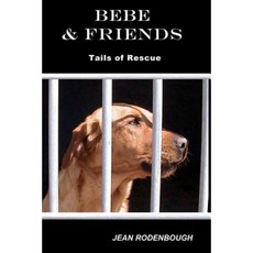 Bebe & Friends: Tails of Rescue Paperback, All Things That Matter Press