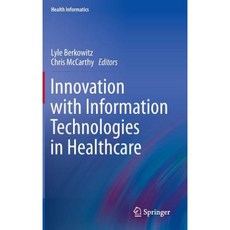 Innovation with Information Technologies in Healthcare Hardcover, Springer
