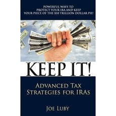 Keep It!: Advanced Tax Strategies for Iras Paperback, West Lakes LLC