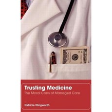 Trusting Medicine: The Moral Costs of Managed Care Hardcover, Routledge