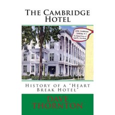 The Cambridge Hotel: History of a Heart Break Hotel Paperback, Createspace