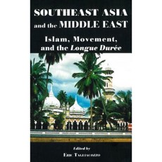 Southeast Asia and the Middle East: Islam Movement and the Longue Duree Paperback, Stanford University Press