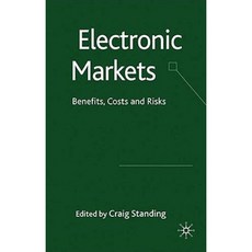 Electronic Markets: Benefits Costs and Risks Hardcover, Palgrave MacMillan
