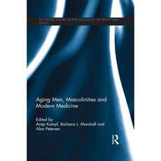 Aging Men Masculinities and Modern Medicine Paperback, Routledge