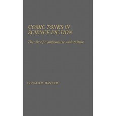 Comic Tones in Science Fiction: The Art of Compromise with Nature Hardcover, Greenwood Press