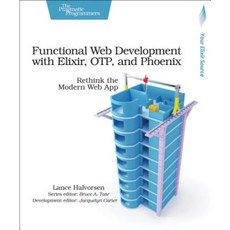 Functional Web Development with Elixir Otp and Phoenix: Rethink the Modern Web App Paperback, Pragmatic Bookshelf